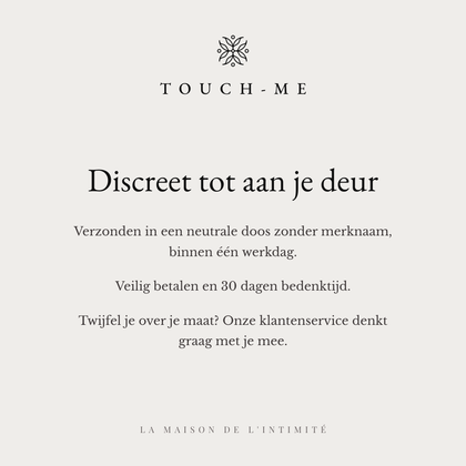 Touch-Me discreet verzonden in neutrale verpakking met veilige betaling en 30 dagen bedenktijd